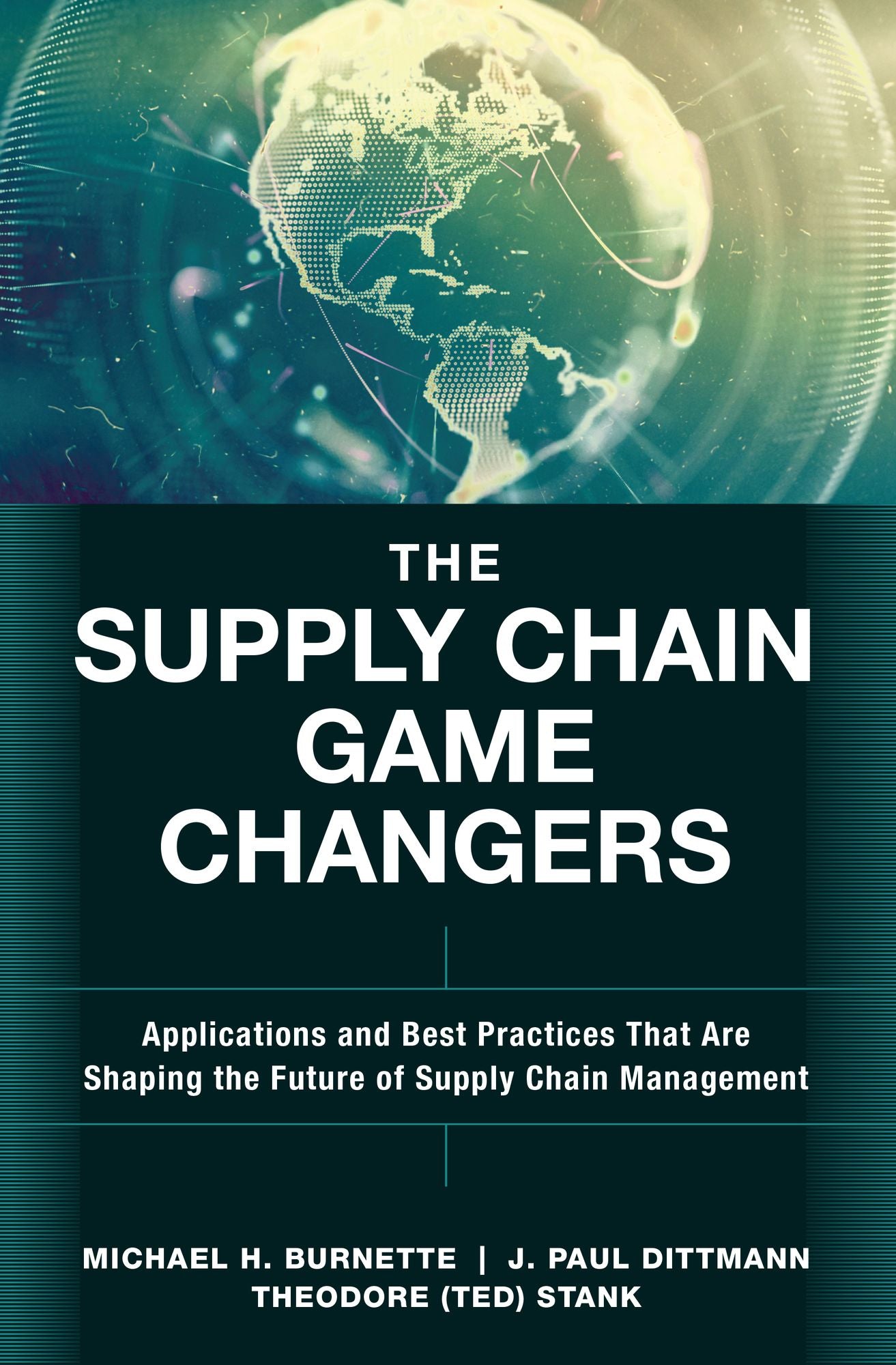 The Supply Chain Game Changers: Applications and Best Practices that are Shaping the Future of Supply Chain Management