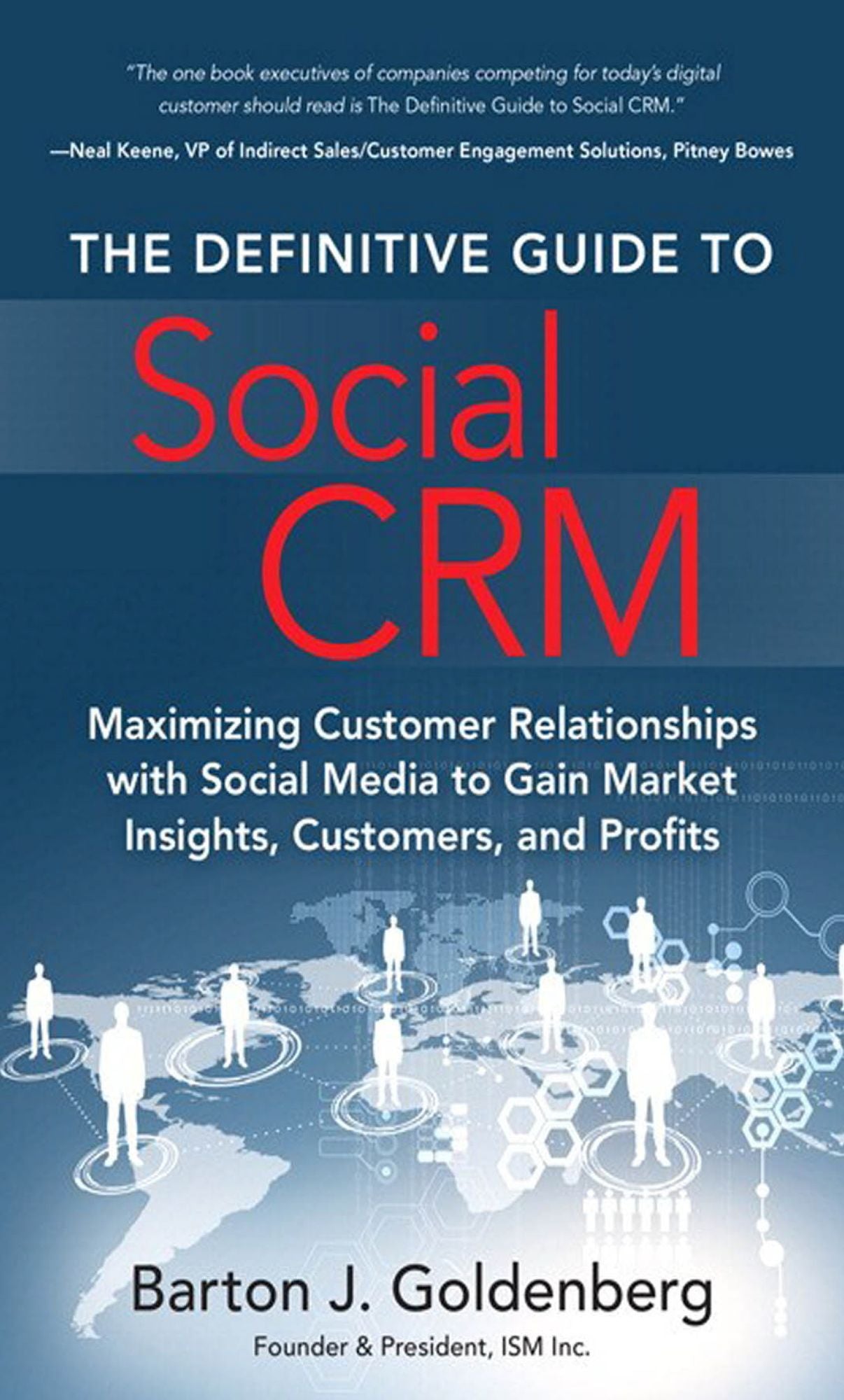 The Definitive Guide to Social CRM: Maximizing Customer Relationships with Social Media to Gain Market Insights, Customers, and Profits