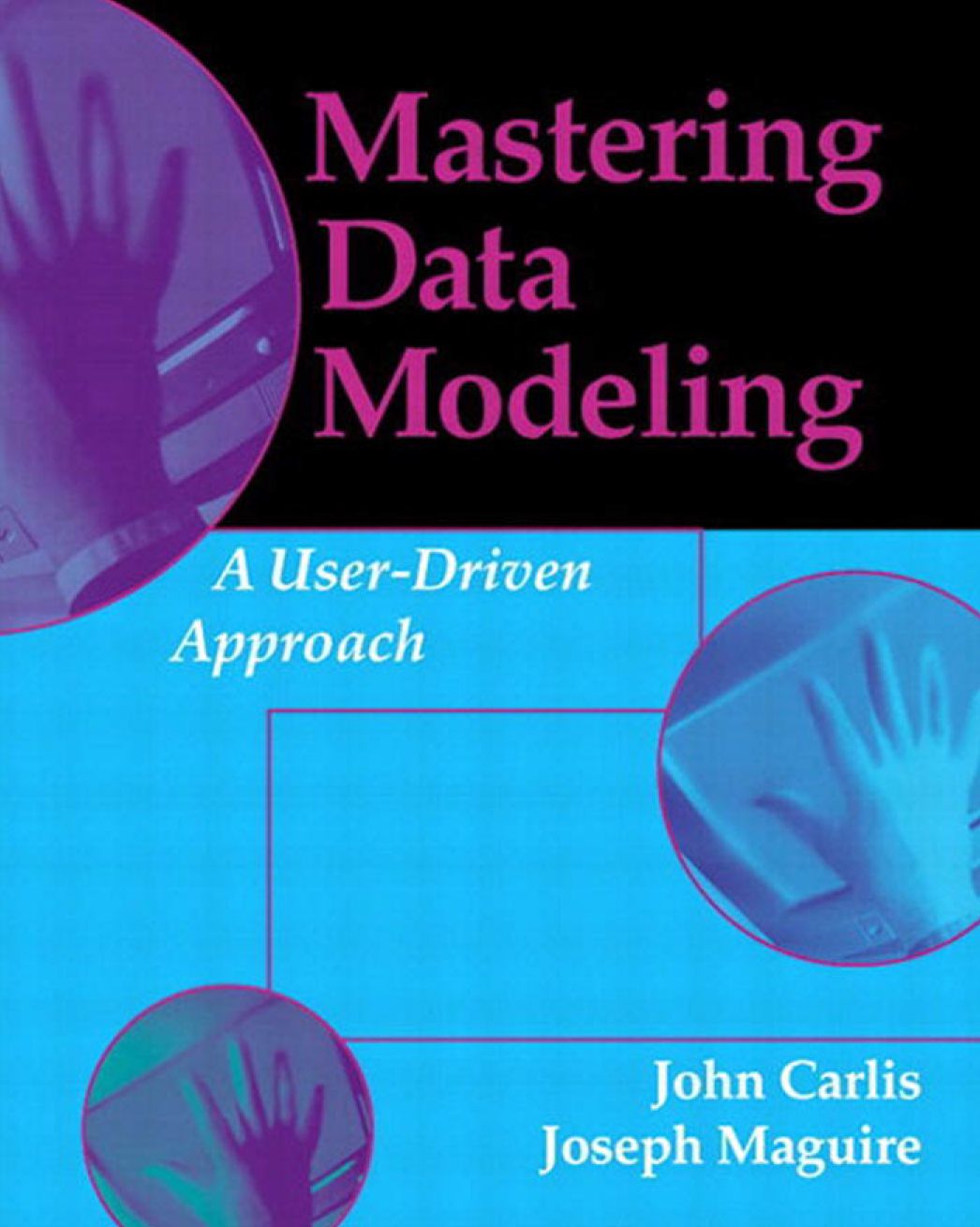 Mastering Data Modeling: A User-Driven Approach