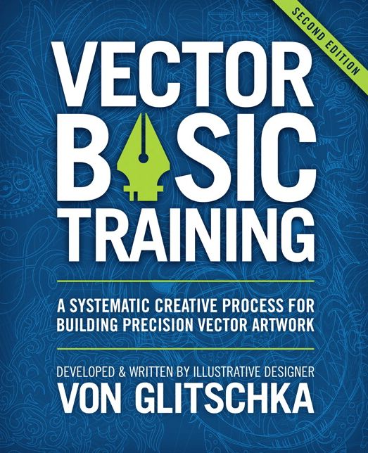 Vector Basic Training: A Systematic Creative Process for Building Precision Vector Artwork
