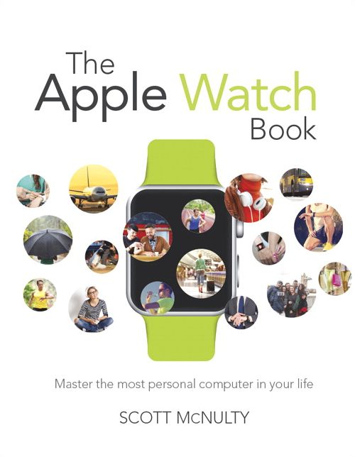 The Apple Watch Book: Master the most personal computer in your life