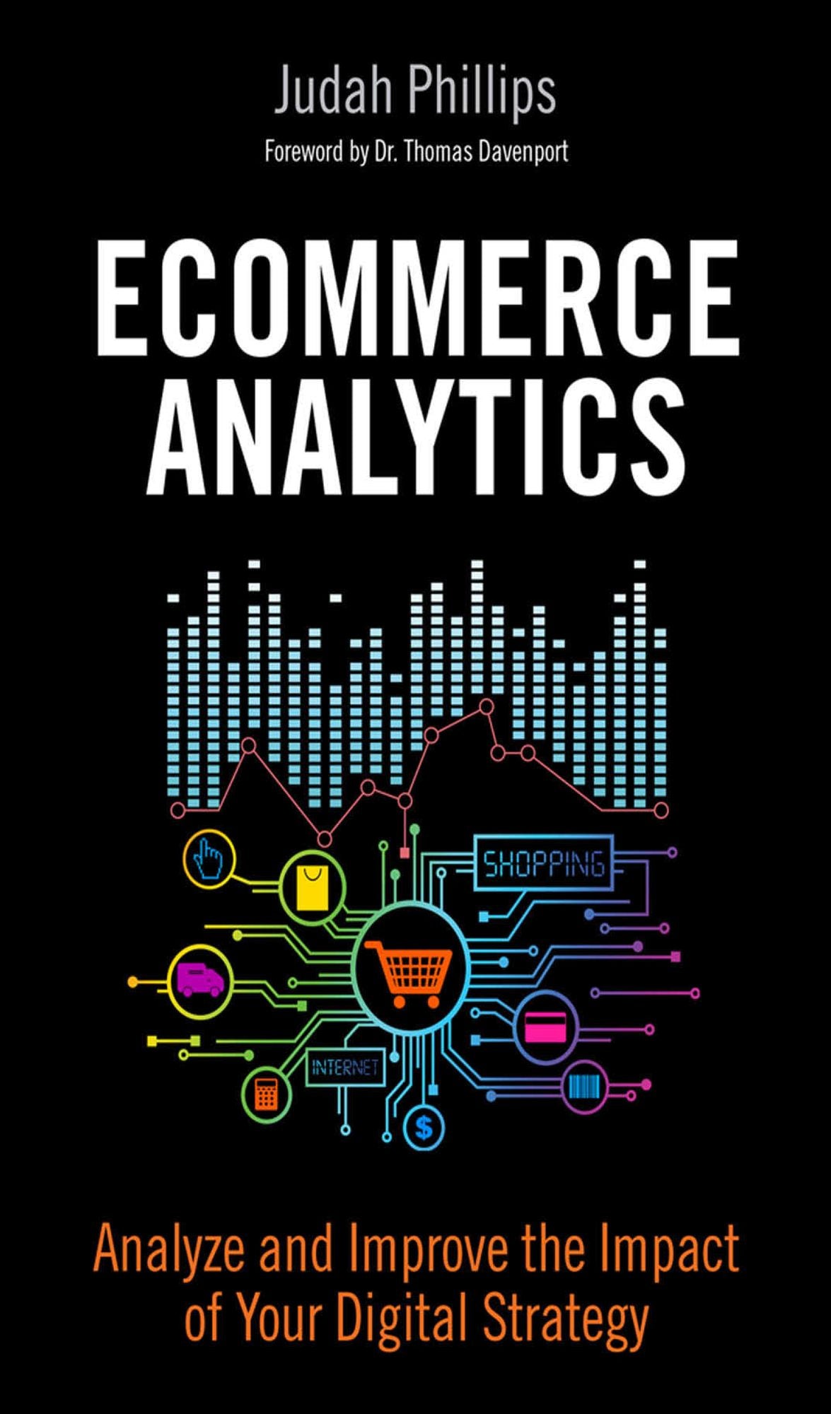 Ecommerce Analytics: Analyze and Improve the Impact of Your Digital Strategy
