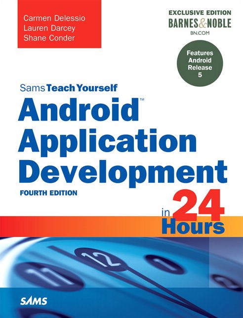 Android Application Development in 24 Hours, Sams Teach Yourself