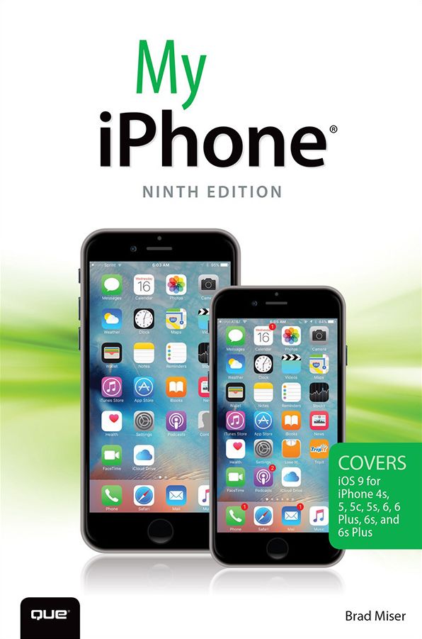 My iPhone (Covers iOS 9 for iPhone 6s/6s Plus, 6/6 Plus, 5s/5C/5, and 4s): My iPhone _p9