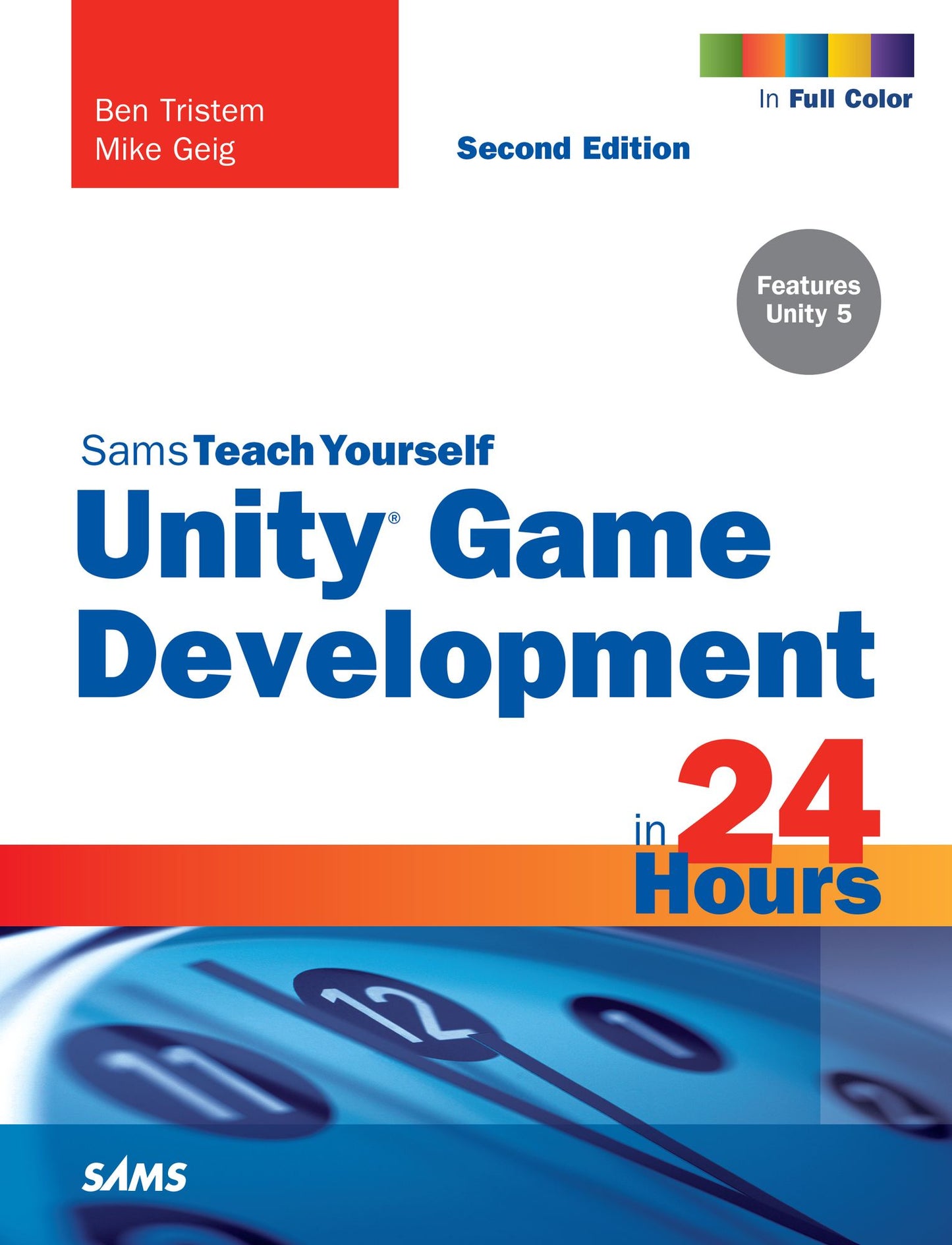 Unity Game Development in 24 Hours, Sams Teach Yourself
