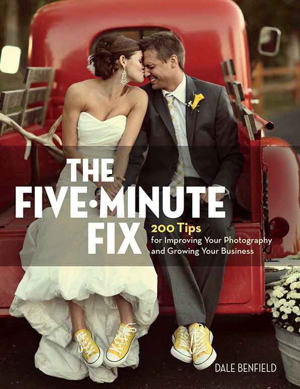 Five-Minute Fix: 200 Tips for Improving Your Photography and Growing Your Business