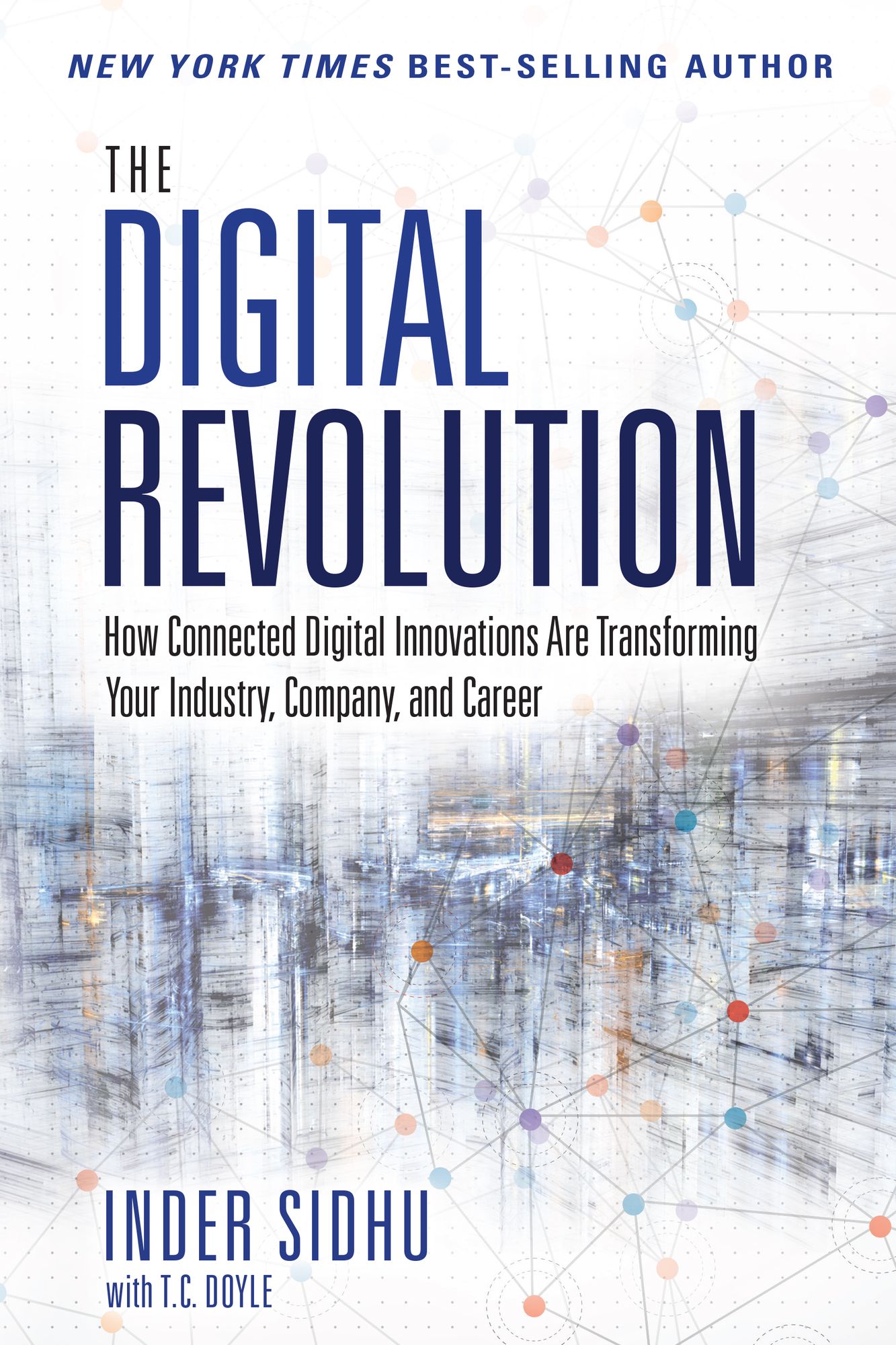 The Digital Revolution: How Connected Digital Innovations Are Transforming Your Industry, Company & Career