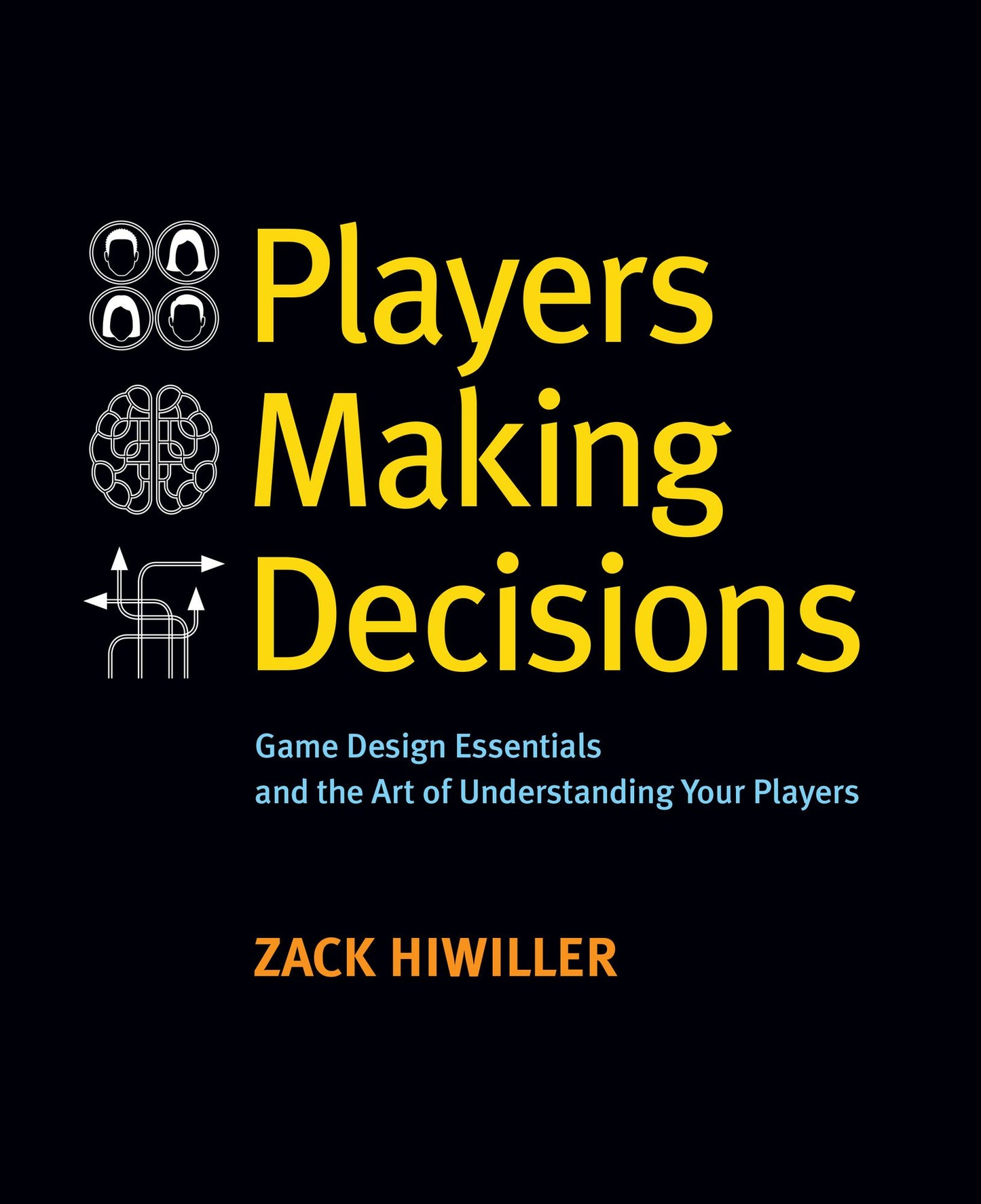 Players Making Decisions: Game Design Essentials and the Art of Understanding Your Players