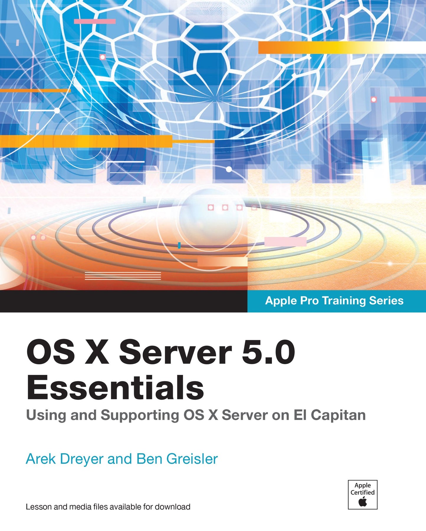 OS X Server 5.0 Essentials - Apple Pro Training Series: Using and Supporting OS X Server on El Capitan