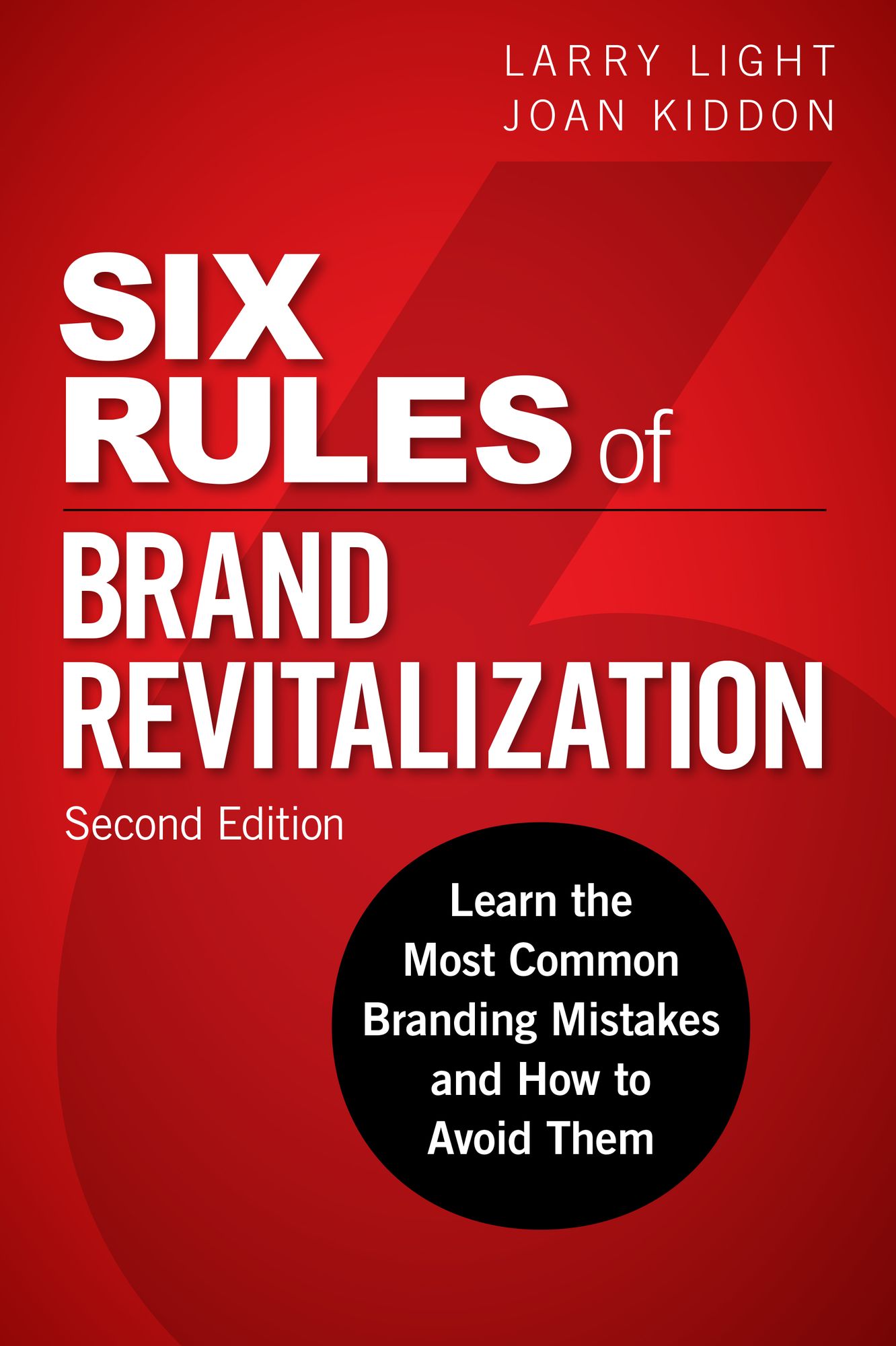Six Rules of Brand Revitalization, Second Edition: Learn the Most Common Branding Mistakes and How to Avoid Them