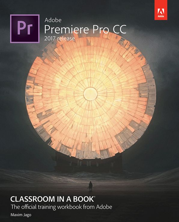 Adobe Premiere Pro CC Classroom in a Book (2017 release): Adobe Prem Pro CC in Bk_p1