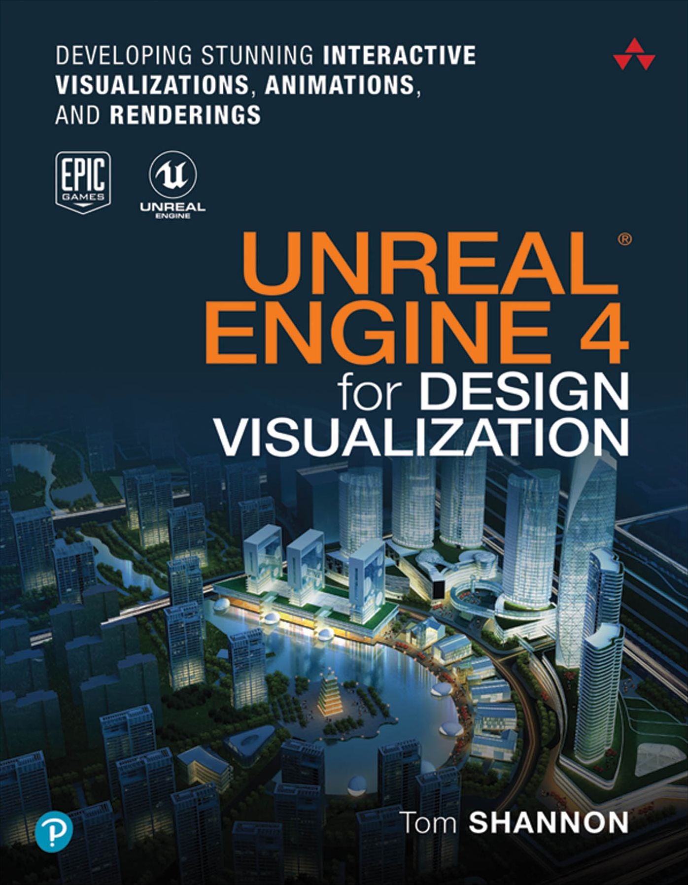 Unreal Engine 4 for Design Visualization: Developing Stunning Interactive Visualizations, Animations, and Renderings