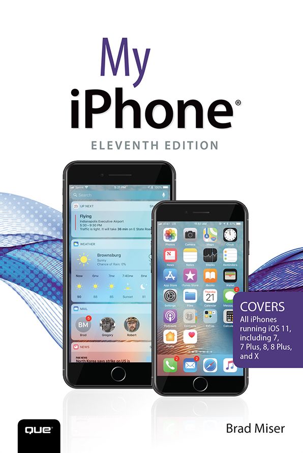 My iPhone: Covers all iPhones running iOS 11
