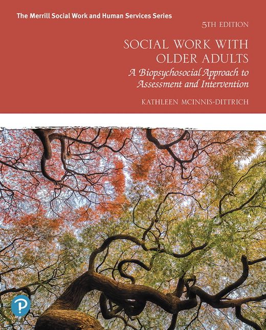 Social Work with Older Adults: A Biopsychosocial Approach to Assessment and Intervention
