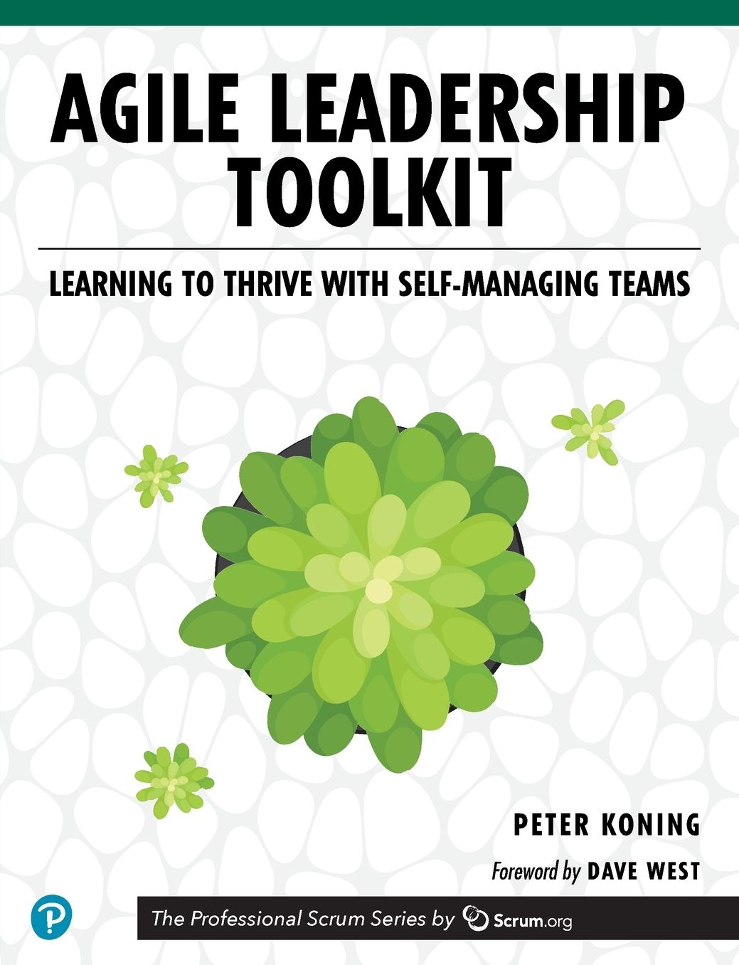 Agile Leadership Toolkit: Learning to Thrive with Self-Managing Teams
