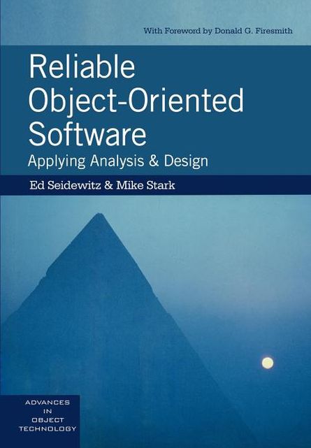 Reliable Object-Oriented Software: Applying Analysis and Design