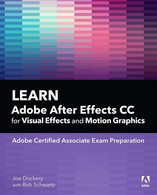 Learn Adobe After Effects CC for Visual Effects and Motion Graphics