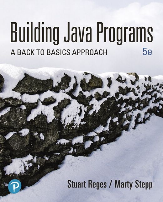Building Java Programs : A Back to Basics Approach