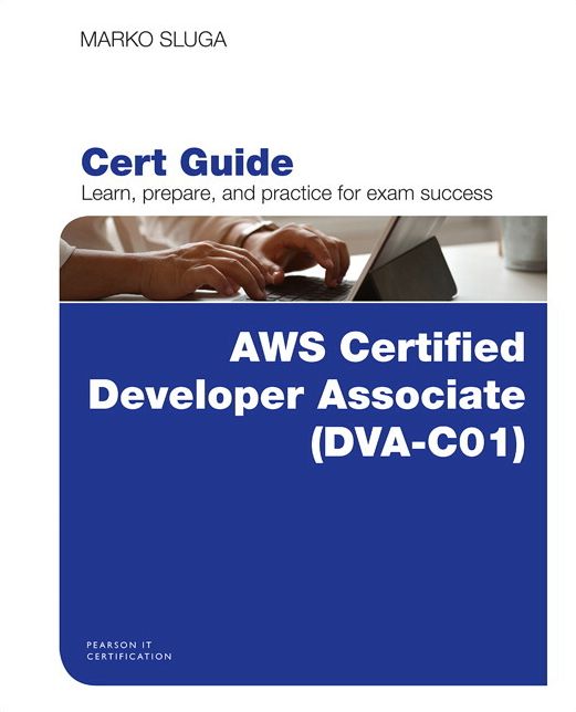 AWS Certified Developer Associate DVA-C01 Cert Guide
