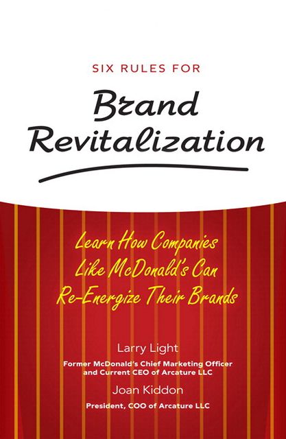 Six Rules for Brand Revitalization: Learn How Companies Like McDonald's Can Re-Energize Their Brands