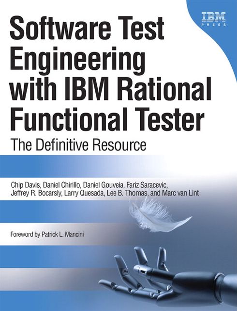 Software Test Engineering with IBM Rational Functional Tester: The Definitive Resource (DeveloperWorks Series)