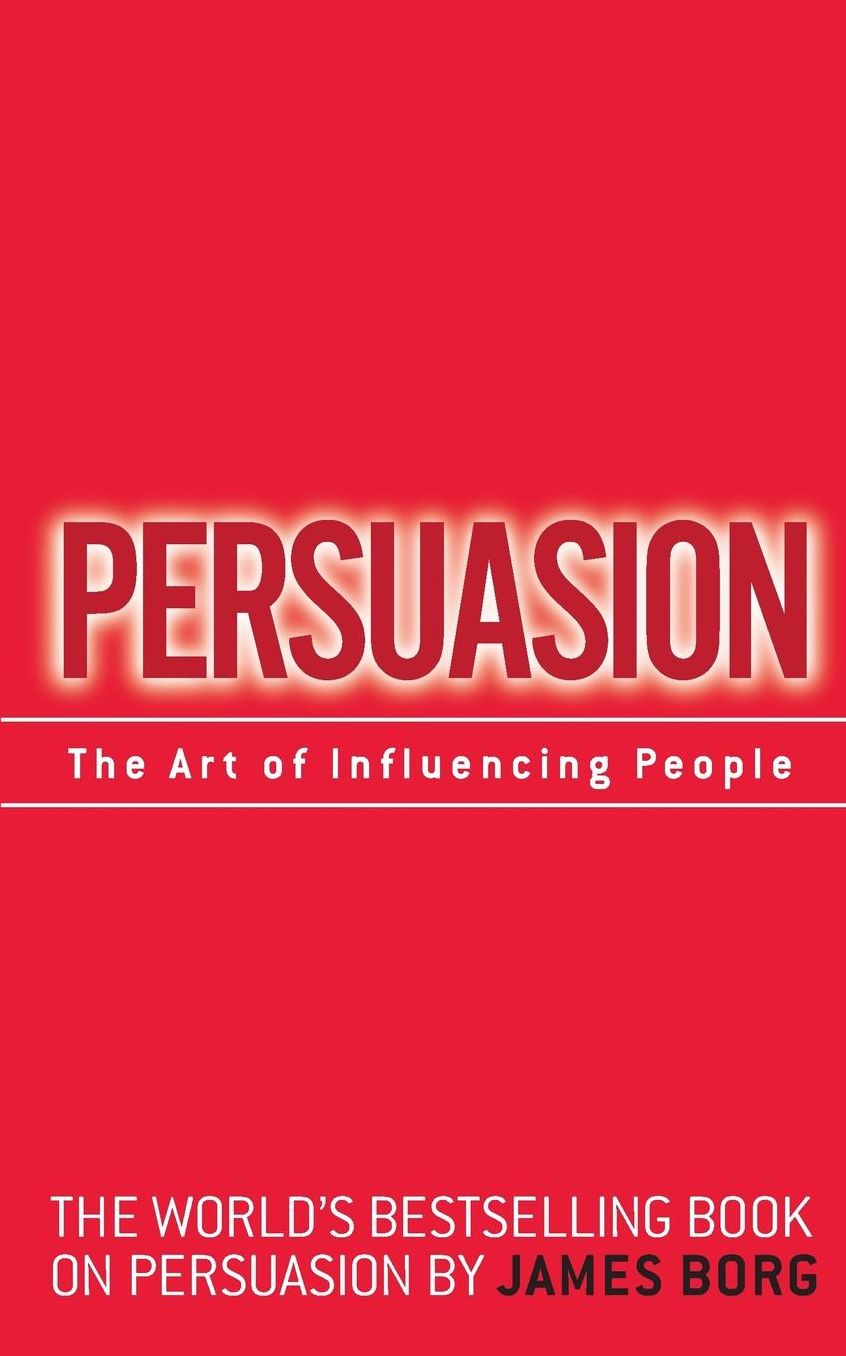 Persuasion: The Art of Influencing People