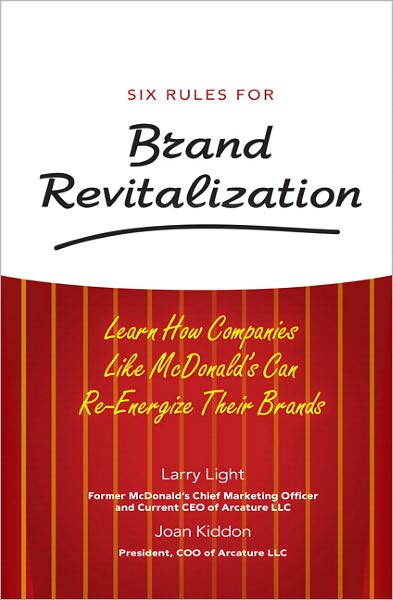 Six Rules for Brand Revitalization: Learn How Companies Like McDonald's Can Re-Energize Their Brands
