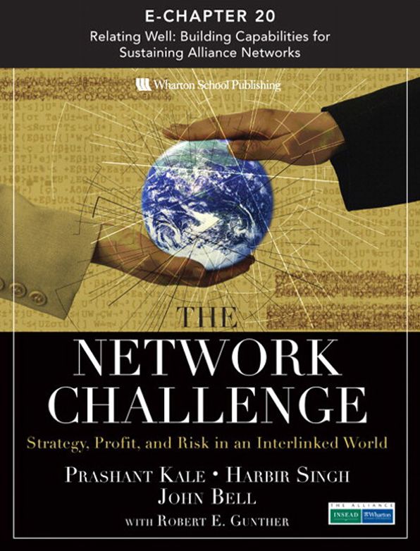 The Network Challenge (Chapter 20): Relating Well: Building Capabilities for Sustaining Alliance Networks