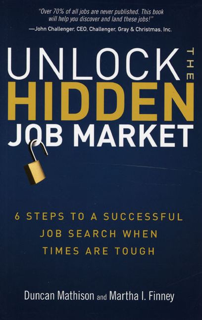 Unlock the Hidden Job Market: 6 Steps to a Successful Job Search When Times Are Tough