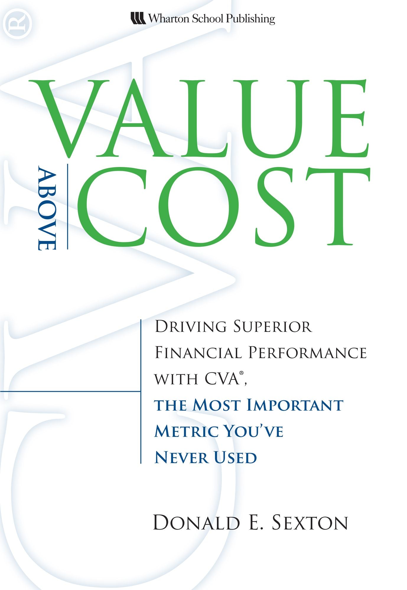Value Above Cost: Driving Superior Financial Performance with CVA, the Most Important Metric You've Never Used