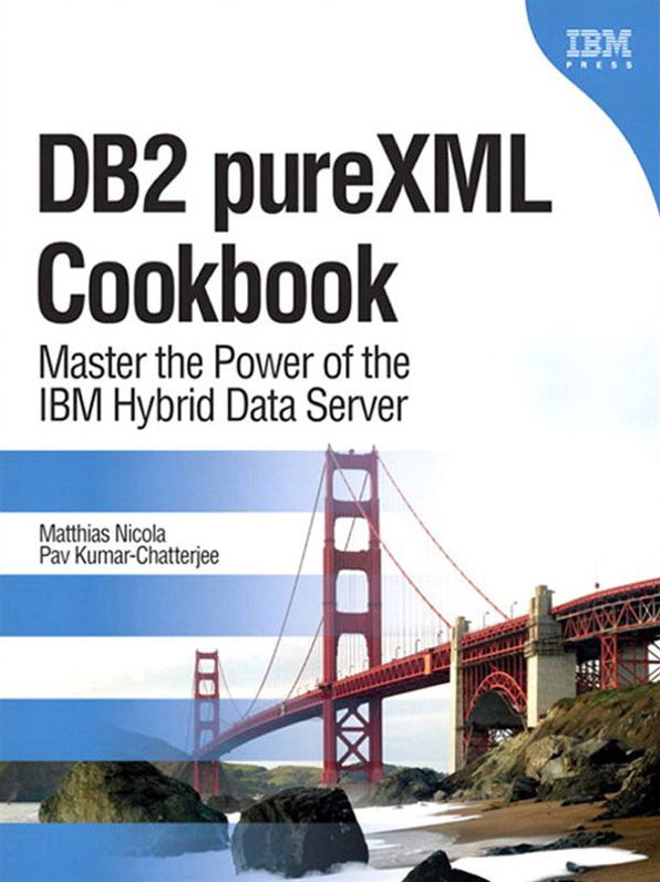 DB2 pureXML Cookbook: Master the Power of the IBM Hybrid Data Server
