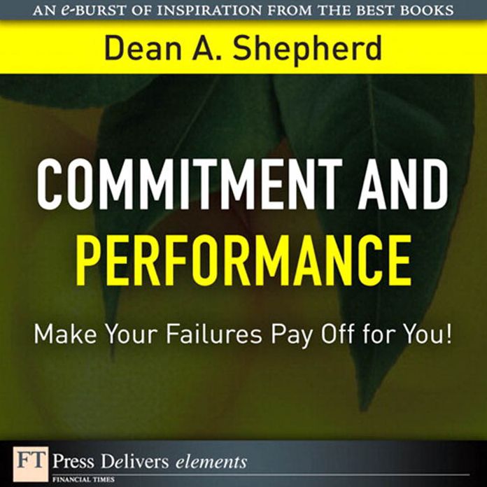 Commitment and Performance: Make Your Failures Pay Off for You!