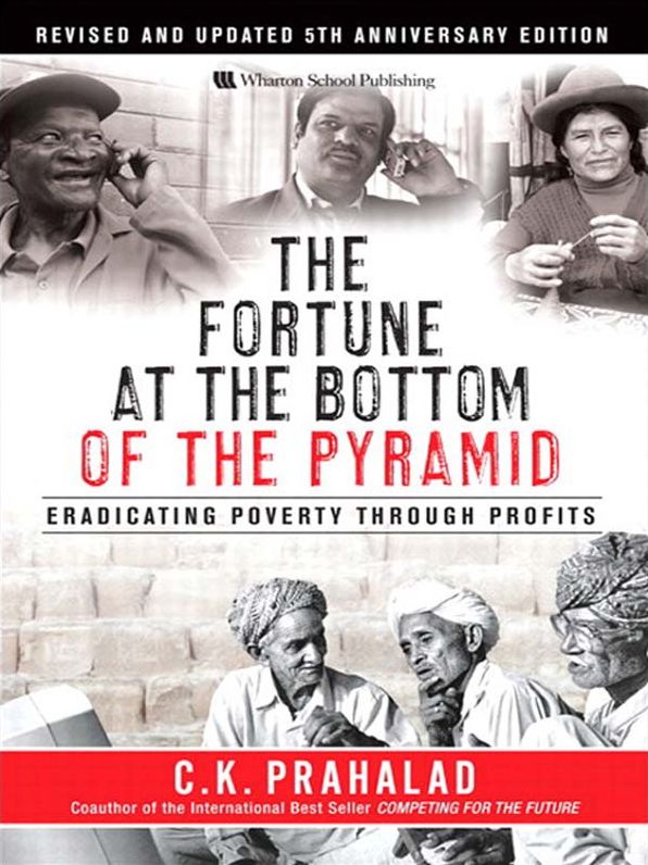 The Fortune at the Bottom of the Pyramid, Revised and Updated 5th Anniversary Edition: Eradicating Poverty Through Profits