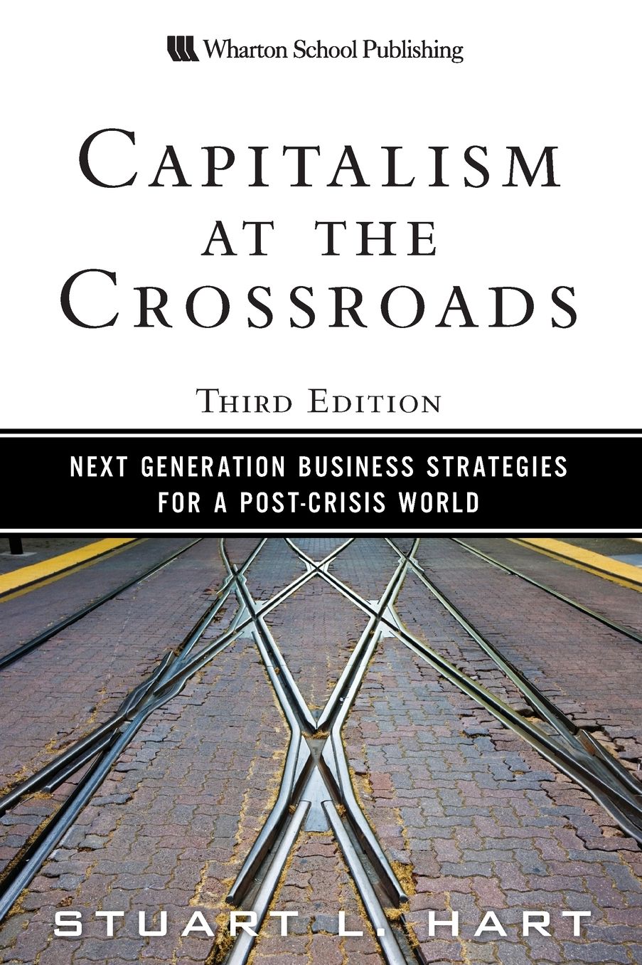 Capitalism at the Crossroads: Next Generation Business Strategies for a Post-Crisis World