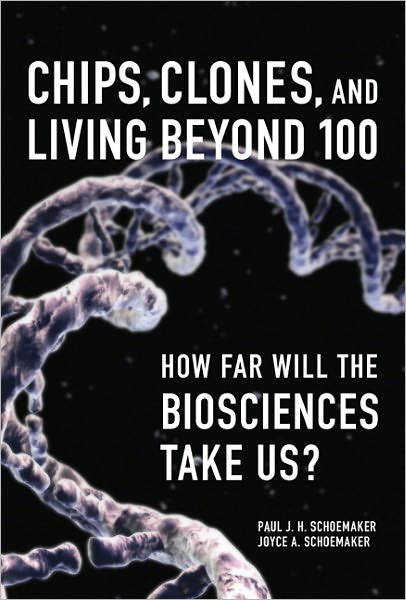 Chips, Clones, and Living Beyond 100: How Far Will the Biosciences Take Us?