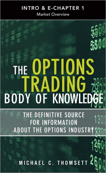 Option Trading Body of Knowledge (Introduction & Chapter 1), The: Market Overview