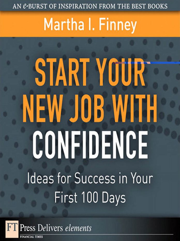 Start Your New Job with Confidence: Ideas for Success in Your First 100 Days