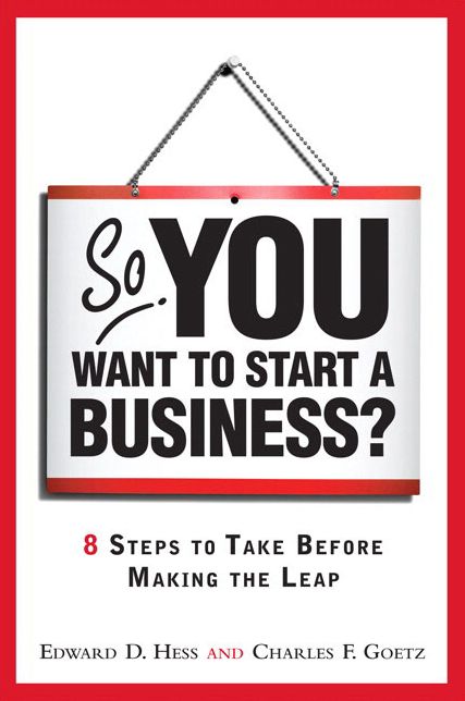 So, You Want to Start a Business?: 8 Steps to Take Before Making the Leap