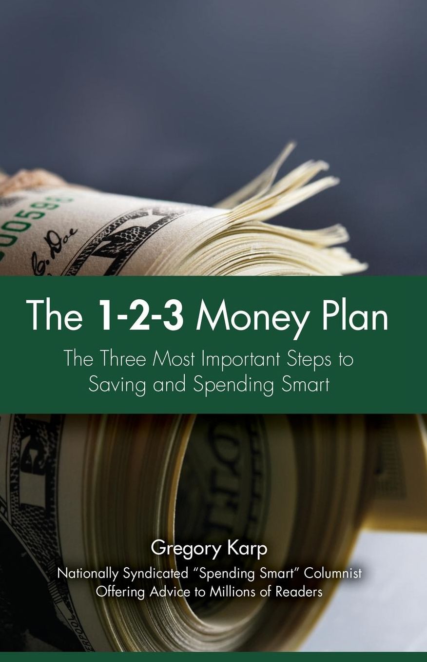 The 1-2-3 Money Plan: The Three Most Important Steps to Saving and Spending Smart