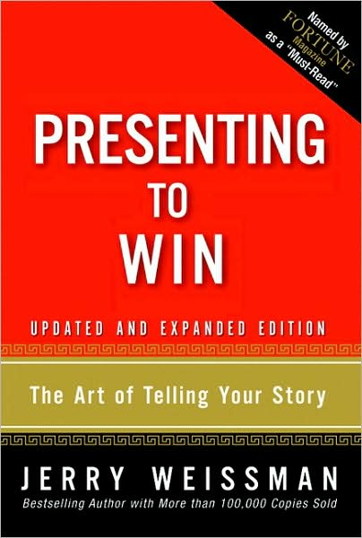Presenting to Win: The Art of Telling Your Story: Updated and Expanded Edition