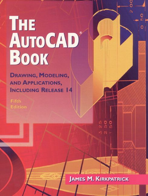 The AutoCAD Book : Drawing, Modeling, and Applications Including Release 14