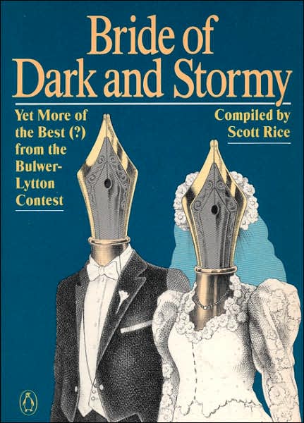 Bride of Dark and Stormy: Yet More of the Best (?) from the Bulwer-Lytton Contest