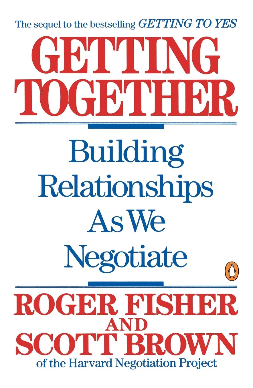 Getting Together: Building Relationships As We Negotiate