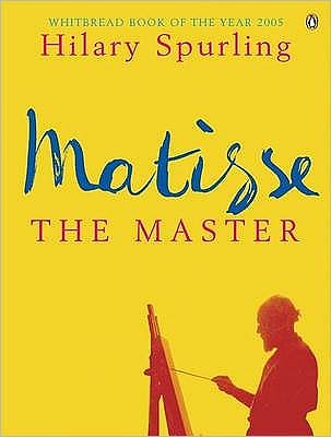 Matisse the Master: A Life of Henri Matisse: the Conquest of Colour: 1909-1954