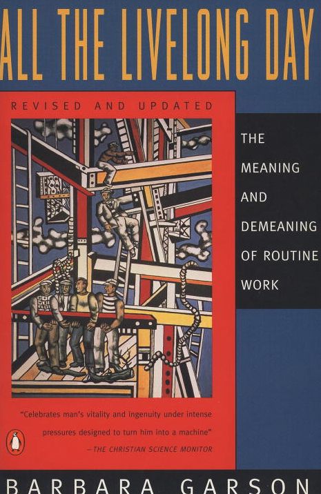 All the Livelong Day: The Meaning and Demeaning of Routine Work, Revised and Updated Edition