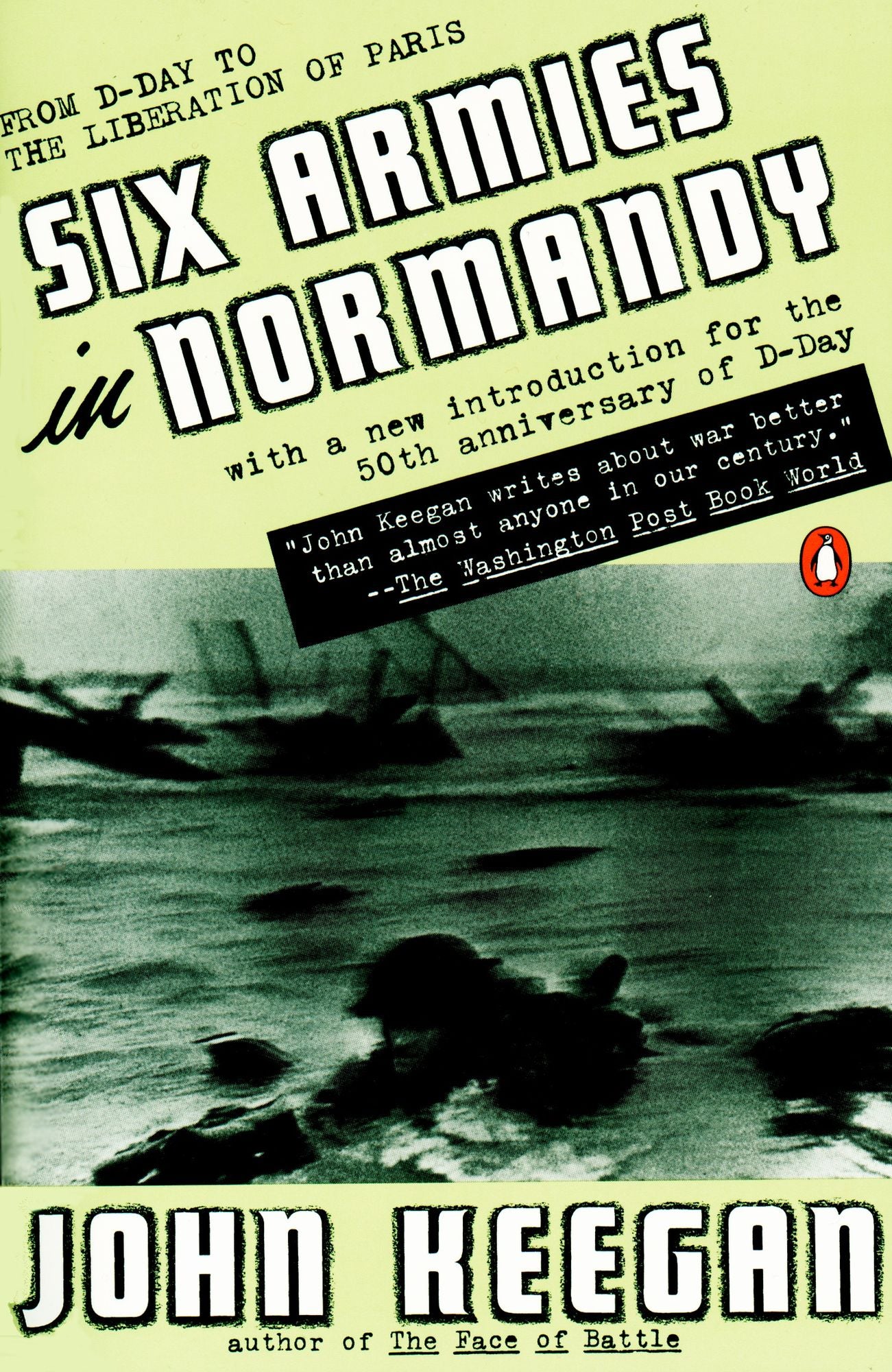 Six Armies in Normandy: From D-Day to the Liberation of Paris