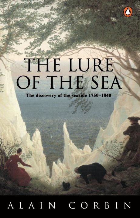 The Lure of the Sea: The Discovery of the Seaside in the Western World 1750-1840