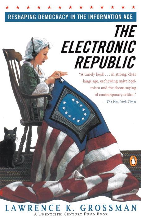 Electronic Republic: Reshaping American Democracy for the Information Age