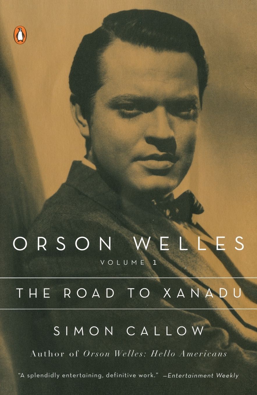 Orson Welles: Volume 1: The Road to Xanadu