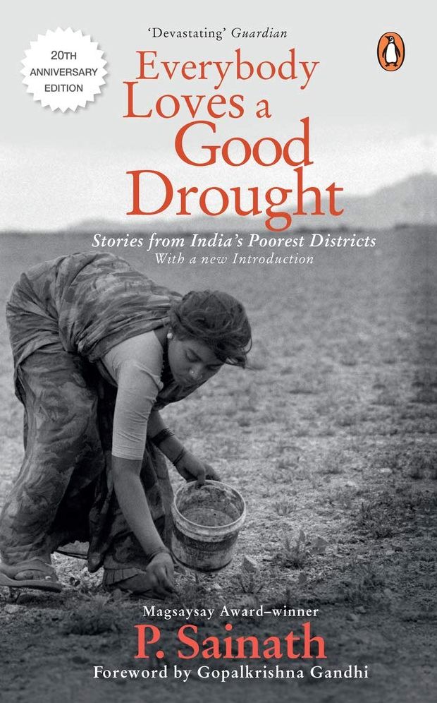 Everybody Loves a Good Drought: Stories from India's Poorest Districts